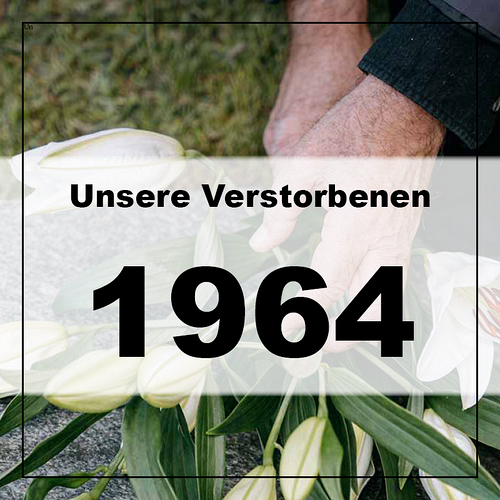 Verstorbene in unserer Pfarre 1964