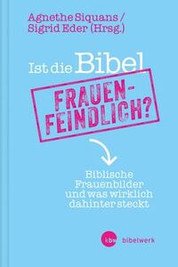 Ist die Bibel frauenfeindlich?